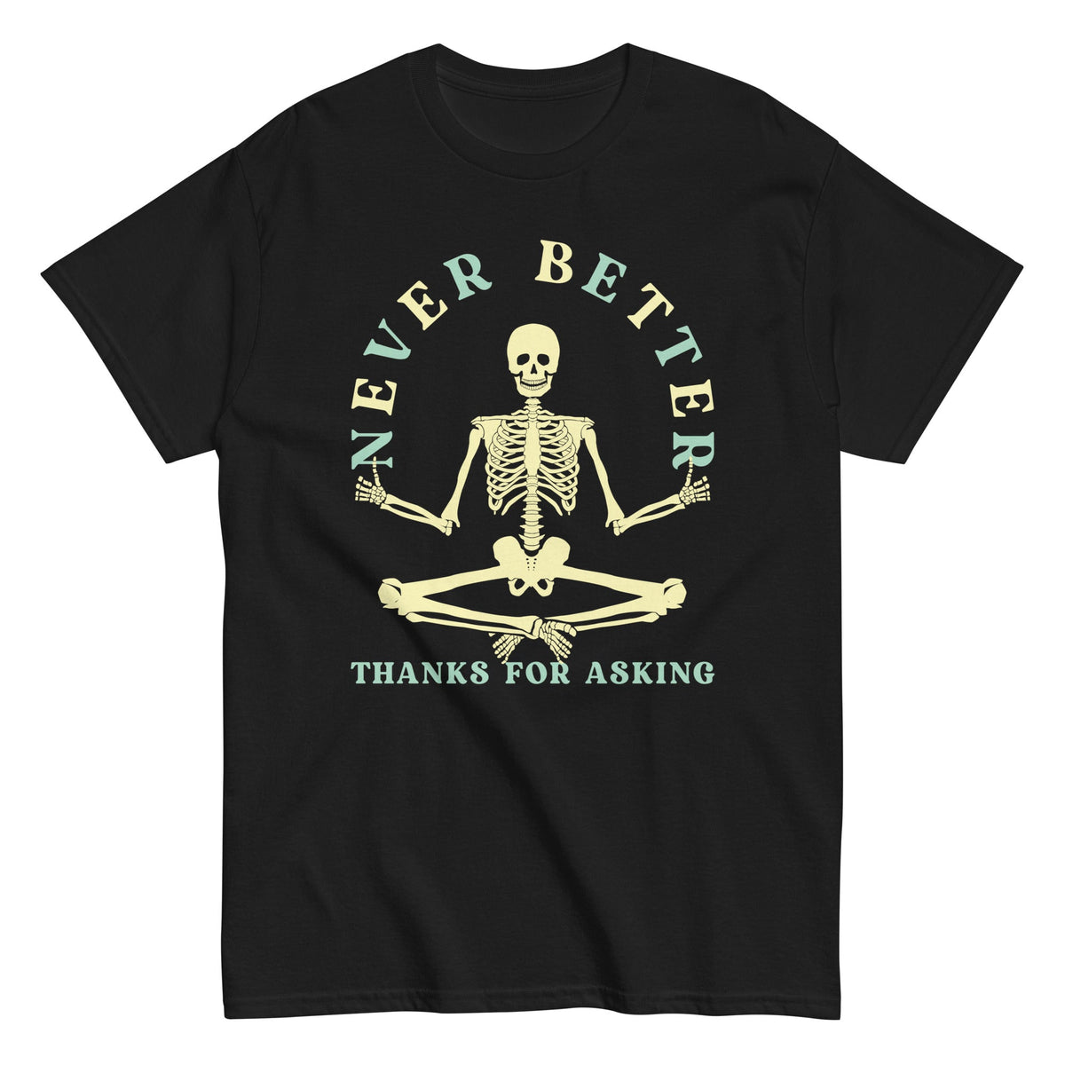 Never Better Thanks For Asking Men's Classic Tee