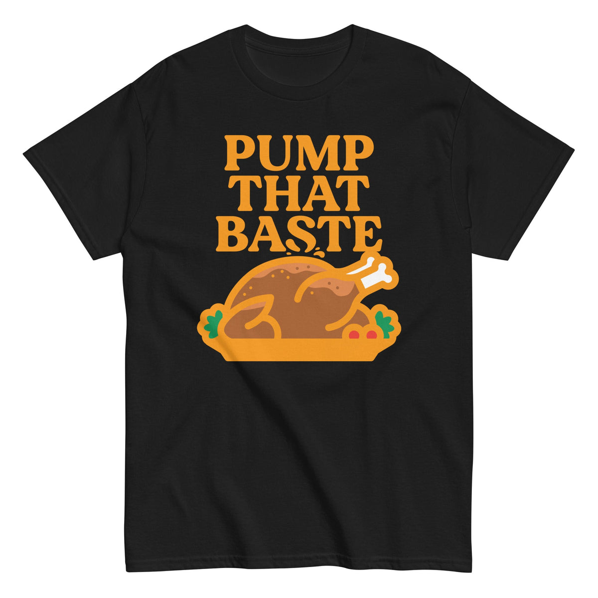 Pump That Baste Men's Classic Tee