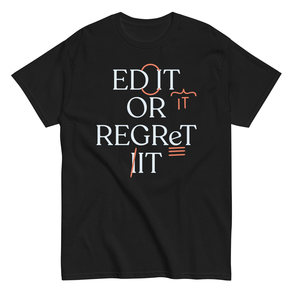 Edit Or Regret It Men's Classic Tee