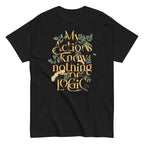My Actions Know Nothing Of Logic Men's Classic Tee