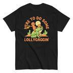 Here To Do Some Lollygaggin Men's Classic Tee