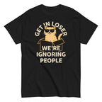 Get In Loser We're Ignoring People Men's Classic Tee