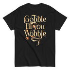 Gobble Til You Wobble Men's Classic Tee