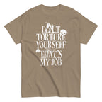 Don't Torture Yourself That's My Job Men's Classic Tee