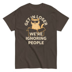 Get In Loser We're Ignoring People Men's Classic Tee