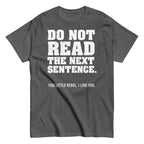 Do Not Read The Next Sentence. Men's Classic Tee