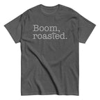 Boom. Roasted Men's Classic Tee