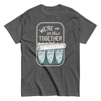 We're In This Together Men's Classic Tee