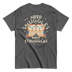 Need Snuggles Not Struggles Men's Classic Tee