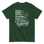 Hate. Hate. Hate. Double Hate. Loathe Entirely! Men's Classic Tee