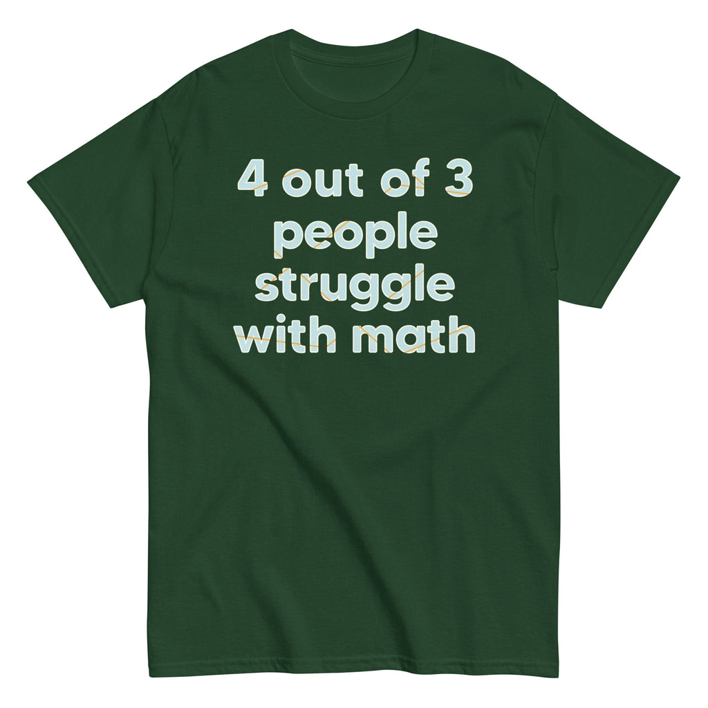 4 Out Of 3 People Struggle With Math Men's Classic Tee