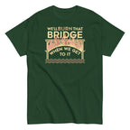 We'll Burn That Bridge When We Get To It Men's Classic Tee