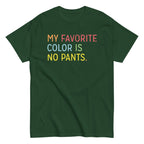 My Favorite Color Is No Pants Men's Classic Tee