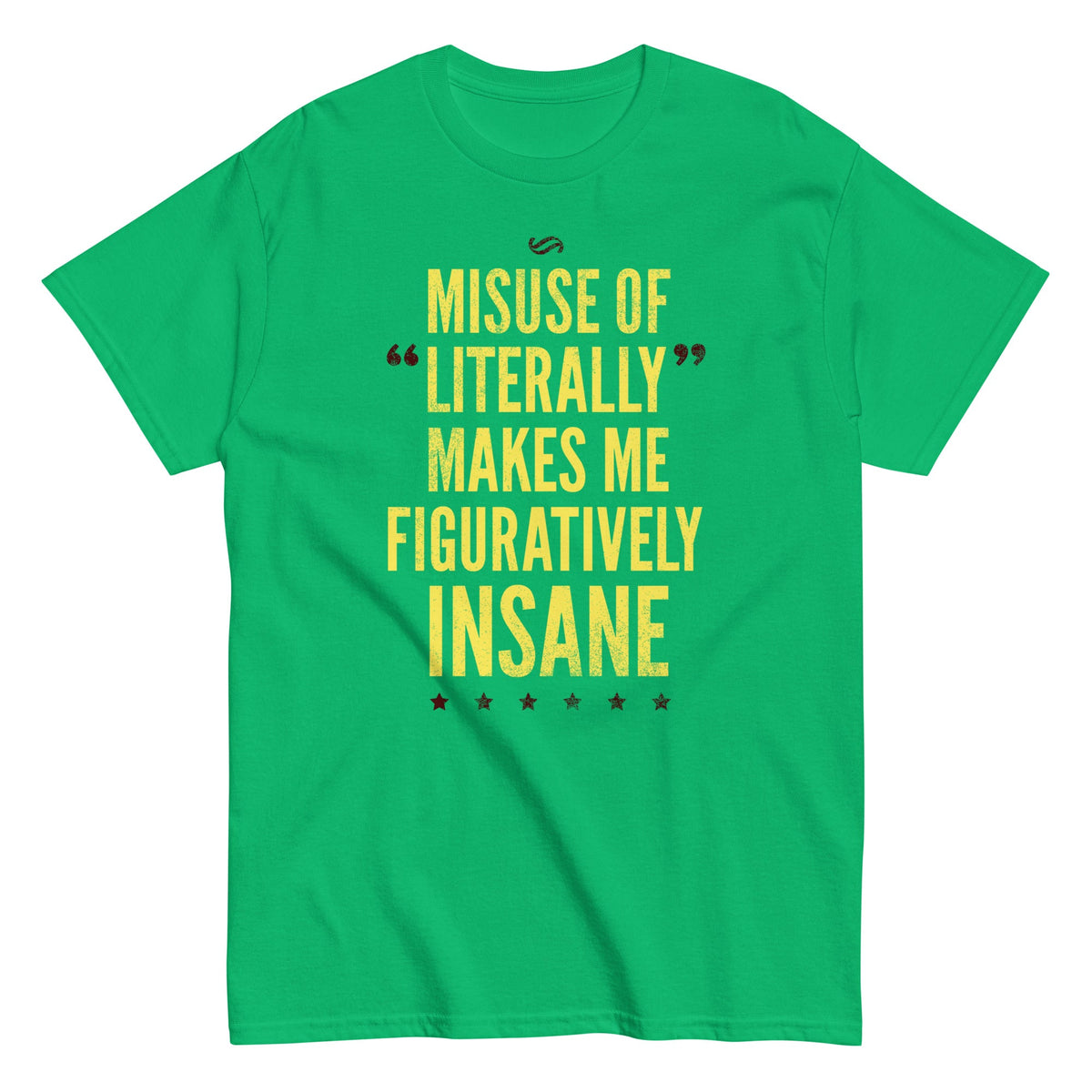 Misuse of Literally Makes Me Figuratively Insane Men's Classic Tee