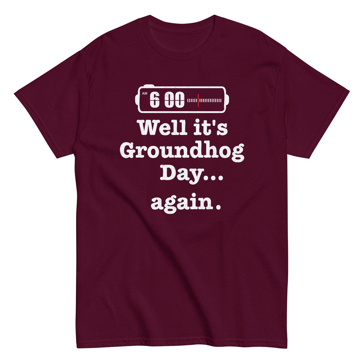 Well It's Groundhog Day Again Men's Classic Tee