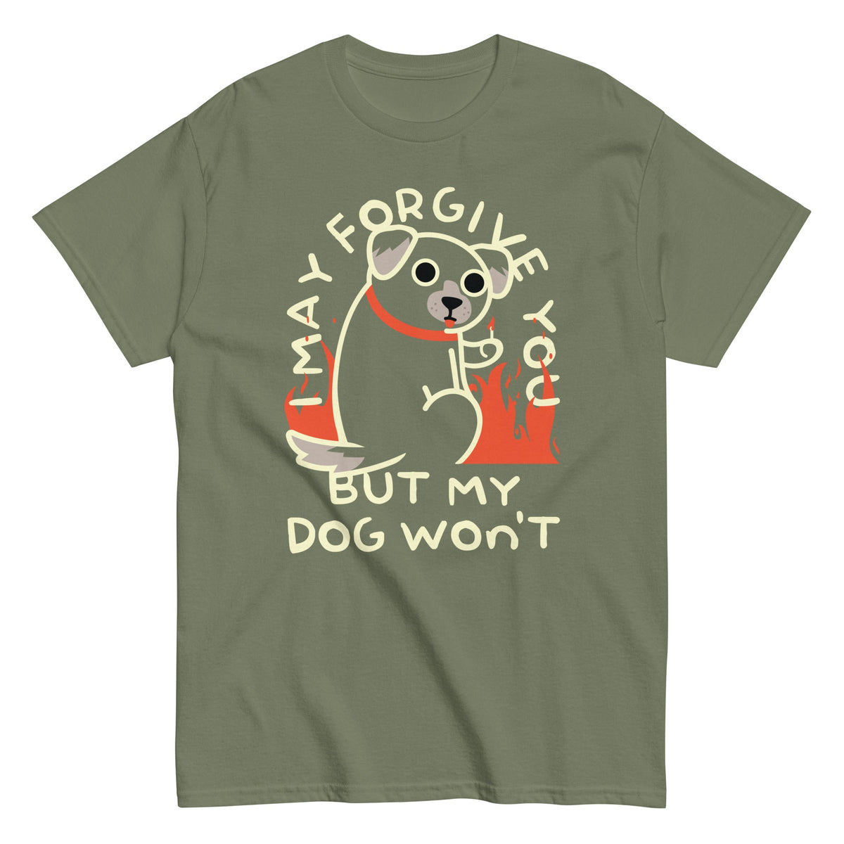 I May Forgive You But My Dog Won't Men's Classic Tee