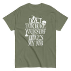 Don't Torture Yourself That's My Job Men's Classic Tee