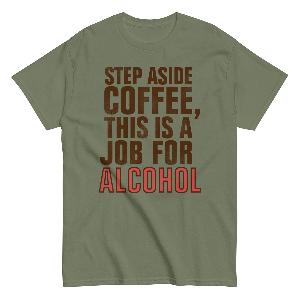 Step Aside Coffee. This Is A Job For Alcohol Men's Classic Tee