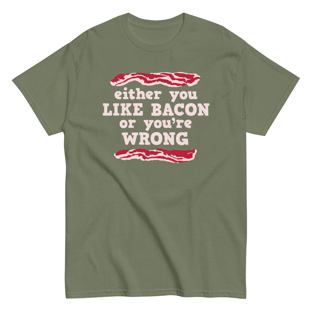 Either You Like Bacon Or You're Wrong Men's Classic Tee