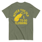 Never Too Old To Go Clubbing Men's Classic Tee