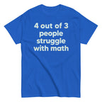 4 Out Of 3 People Struggle With Math Men's Classic Tee