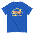 You Can Find Me In The Club Men's Classic Tee
