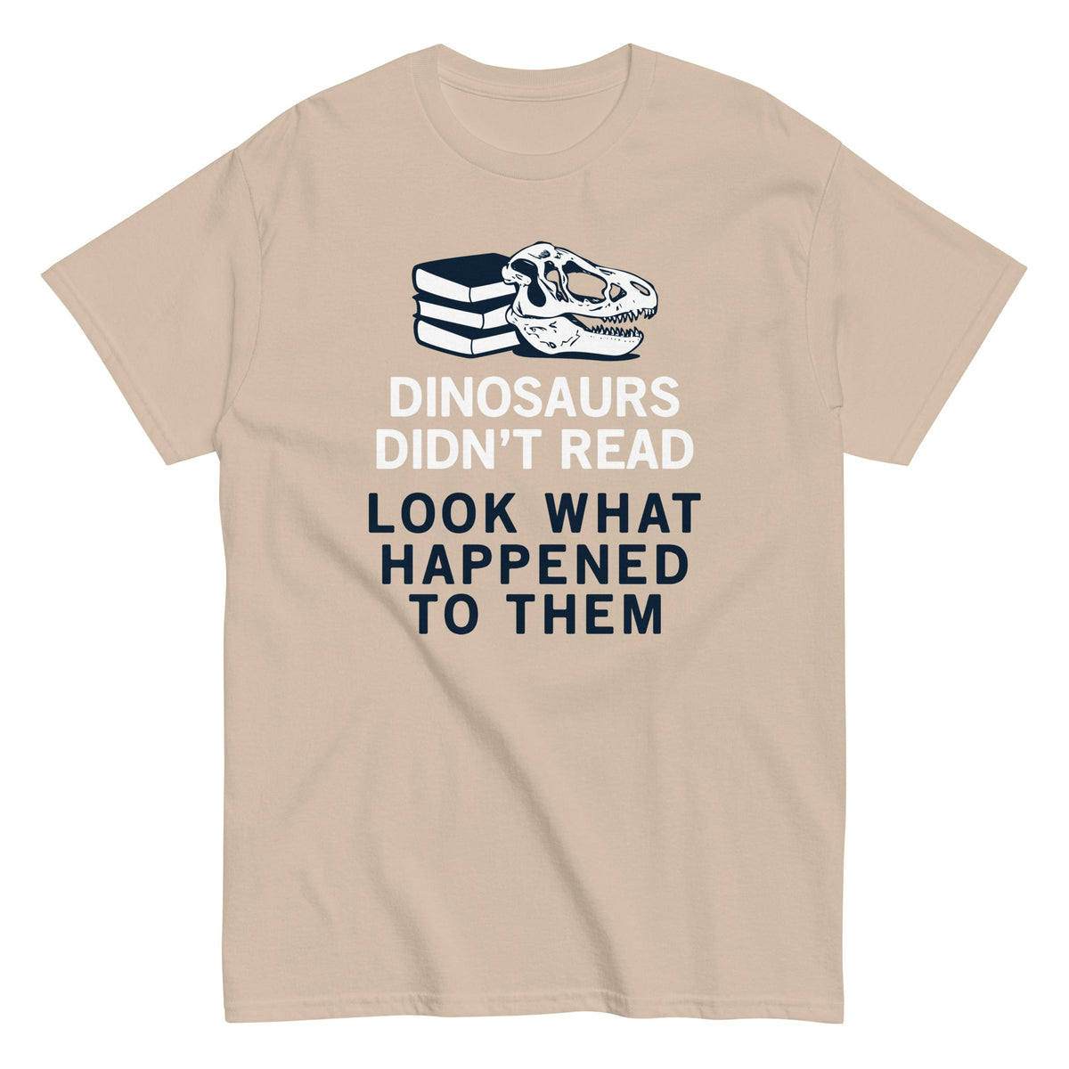Dinosaurs Didn't Read Men's Classic Tee