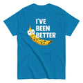 I've Been Better Men's Classic Tee