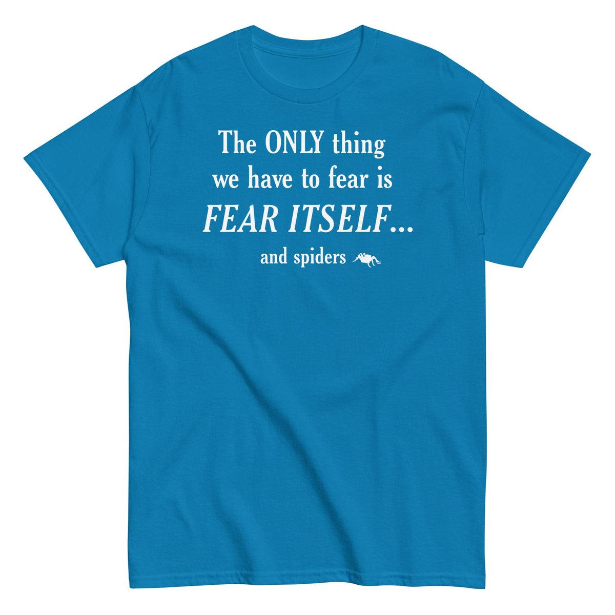 The Only Thing We Have To Fear Men's Classic Tee