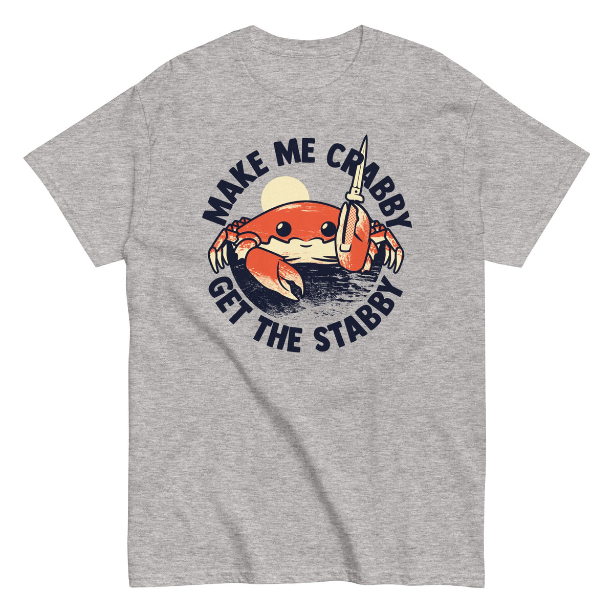 Make Me Crabby Get The Stabby Men's Classic Tee