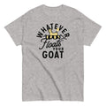Whatever Floats Your Goat Men's Classic Tee