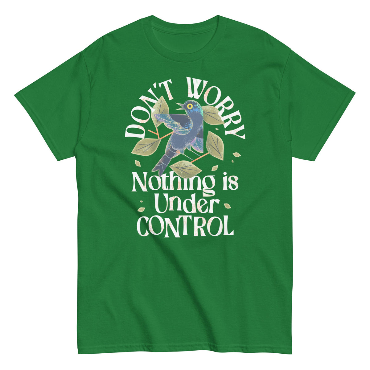 Don't Worry Nothing Is Under Control Men's Classic Tee