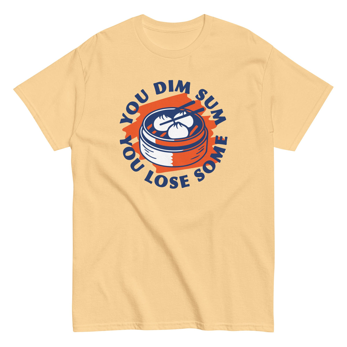 You Dim Sum You Lose Some Men's Classic Tee